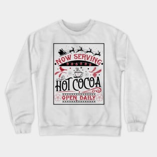 Now serving hot cocoa open daily Crewneck Sweatshirt